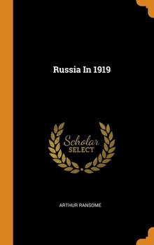 Russia In 1919 - Ransome Arthur