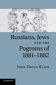 Russians, Jews, and the Pogroms of 1881-1882 - Klier John Doyle