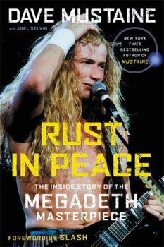 Rust in Peace: The Inside Story of the Megadeth Masterpiece - Mustaine Dave, Joel Selvin