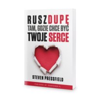 Rusz du*ę tam, gdzie chce być Twoje serce Pressfield Steven