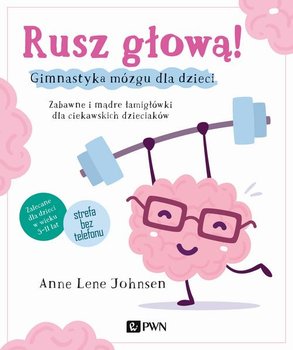 Rusz głową! Gimnastyka mózgu dla dzieci - Johnsen Anne Lene