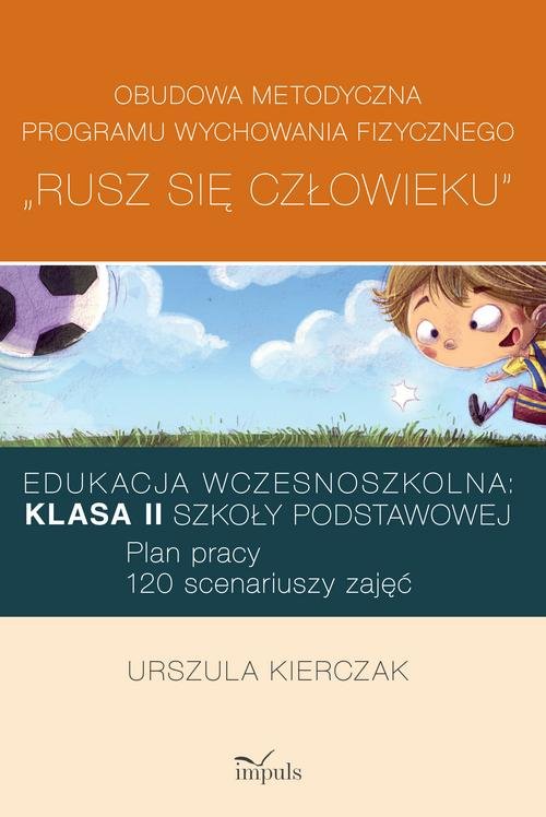 Rusz Się Człowieku Program Wychowania Fizycznego Dla Szkoły Podstawowej Rusz się człowieku klasa 2. Obudowa metodyczna programu wychowania