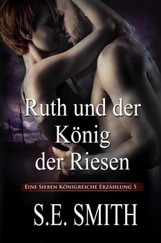 Ruth und der König der Riesen - Smith S.E.