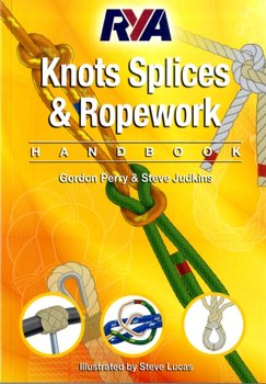 RYA Knots, Splices and Ropework Handbook - Perry Gordon, Judkins Steve