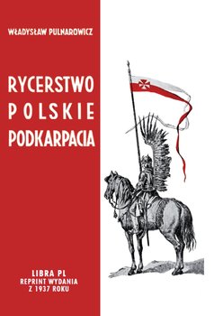Rycerstwo polskie Podkarpacia - Pulnarowicz Władysław