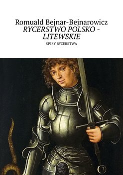 Rycerstwo polsko-litewskie - Bejnar-Bejnarowicz Romuald