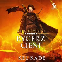 Rycerz Cieni - audiobook Kade Kel