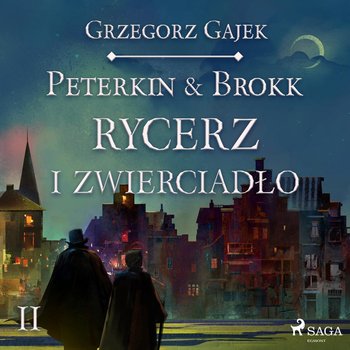 Rycerz i zwierciadło. Peterkin & Brokk. Tom 2 - Gajek Grzegorz