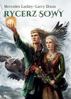 Rycerz sowy. Trylogia Sowiego Maga. Tom 3 Dixon Larry, Lackey Mercedes