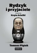 Rydzyk i przyjaciele. Kręte ścieżki - Piątek Tomasz