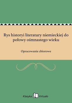 Rys historyi literatury niemieckiej do połowy ośmnastego wieku - Opracowanie zbiorowe