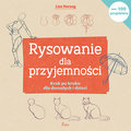Rysowanie dla przyjemności. Krok po kroku dla dorosłych i dzieci - Herzog Lise