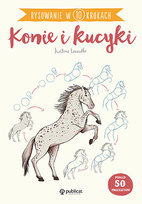 Rysowanie w 10 krokach. Konie i kucyki Justine Lecouffe