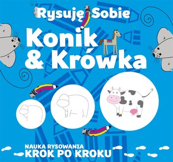 Rysuję sobie. Konik i krówka - Ristujczina Luba