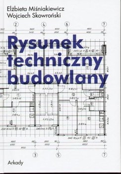 Rysunek techniczny budowlany - Miśniakiewicz Elżbieta, Skowroński Wojciech