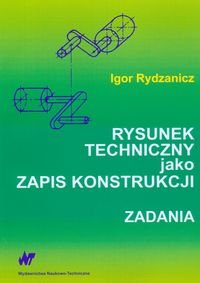 Rysunek Techniczny Jako Zapis Konstrukcji Rydzanicz Igor