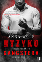 Ryzyko gangstera. Gangsterzy. Tom 3 Wolf Anna