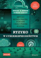 Ryzyko w cyberbezpieczeństwie. Metody modelowania, pomiaru i szacowania ryzyka Richard Seiersen, Hubbard Douglas W.