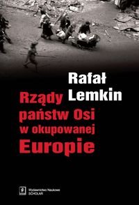 Rządy państw Osi w okupowanej Europie - Lemkin Rafał
