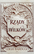 Rządy wilków. Dylogia Nikolai. Tom 2&nbsp;-&nbsp;Bardugo Leigh