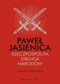 Rzeczpospolita Obojga Narodów. Calamitatis regnum. Tom 2 - Jasienica Paweł