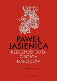 Rzeczpospolita Obojga Narodów. Srebrny wiek. Tom 1 - Jasienica Paweł