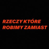 RZECZY KTÓRE ROBIMY ZAMIAST PLAWGO