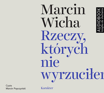 Rzeczy, których nie wyrzuciłem - Wicha Marcin