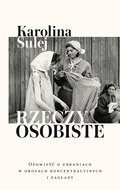 Rzeczy osobiste. Opowieść o ubraniach w obozach koncentracyjnych i zagłady - ebook mobi - Sulej Karolina