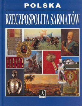 Rzeczypospolita Sarmatów - Grzybek Dariusz, Marcinek Roman, Maślanka Julian