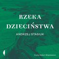 Rzeka dzieciństwa - audiobook - Stasiuk Andrzej