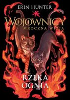 Rzeka Ognia. Wojownicy. Mroczna wizja Hunter Erin