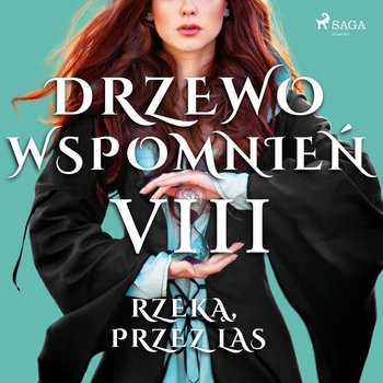 Rzeką, przez las. Drzewo Wspomnień. Tom 8 - Lewandowska Magdalena