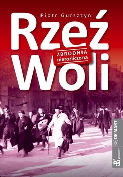 Rzeź Woli. Zbrodnia nierozliczona - Gursztyn Piotr