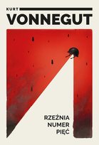 Rzeźnia numer pięć Vonnegut Kurt Jr