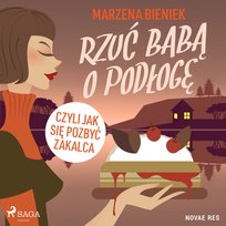 Rzuć babą o podłogę, czyli jak się pozbyć zakalca Bieniek Marzena