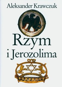 Rzym i Jerozolima - Krawczuk Aleksander