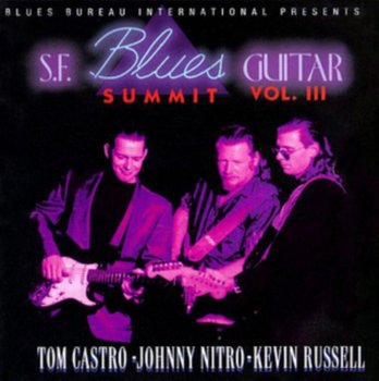 S.F. Blues Guitar Summit - Tom Castro/Johnny Nitro/Kevin Russell