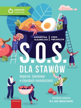 S.O.S. dla stawów. Wsparcie żywieniowe w chorobach reumatycznych - Piekarczyk Anna