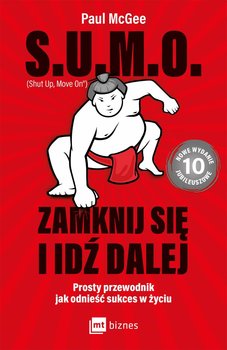 S.U.M.O. Zamknij się i idź dalej. Prosty przewodnik jak odnieść sukces w życiu - Mcgee Paul