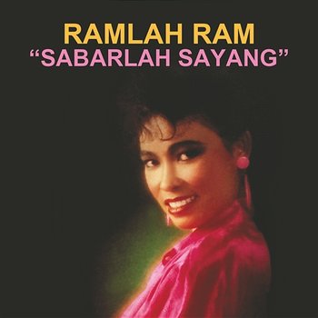 Sabarlah Sayang - Ramlah Ram