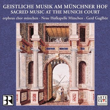Sacred Music at the Munich Court - Gerd Guglhör