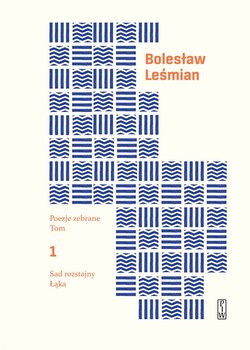 Sad rozstajny. Łąka. Poezje zebrane. Tom 1 - Leśmian Bolesław