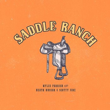 Saddle Ranch - Myles Parrish feat. Scotty Sire, Heath Hussar