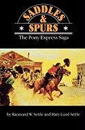 Saddles and Spurs: The Pony Express Saga - Settle Raymond W., Settle Mary Lee