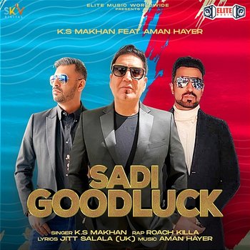 Sadi Goodluck - K. S Makhan feat. Aman Hayer