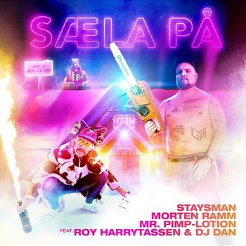 Sæla På - Staysman, Morten Ramm, Mr. Pimp-Lotion feat. Roy Harrytassen, DJ DAN