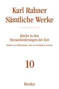 Sämtliche Werke 10. Kirche in den Herausforderungen der Zeit - Rahner Karl