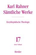 Sämtliche Werke 17/1. Enzyklopädische Theologie 1 - Rahner Karl