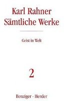 Sämtliche Werke 2. Geist in der Welt - Rahner Karl